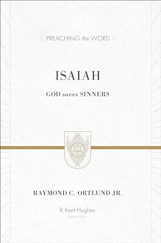 Isaiah: God Saves Sinners (Preaching the Word)